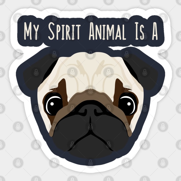 My Spirit Animal Is A Pug - Puggy Puppy Dog Face Sticker by PozureTees108